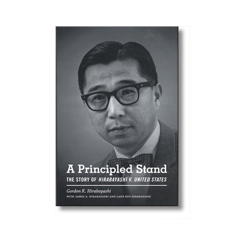 A Principled Stand: The Story of Hirabayashi V. United States