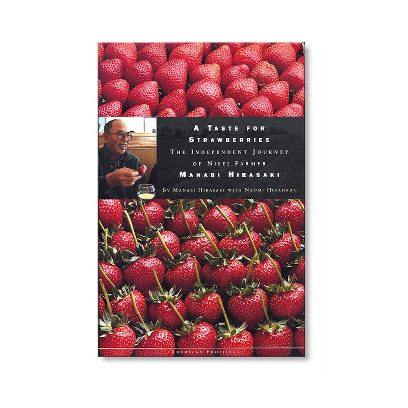 A Taste for Strawberries–The Independent Journey of Nisei Farmer Manabi Hirasaki