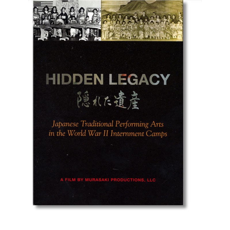 Hidden Legacy: Japanese Traditional Performing Arts in the World War II Internment Camps (DVD)