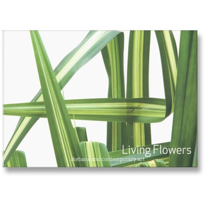 Living Flowers – Ikebana and Contemporary Art