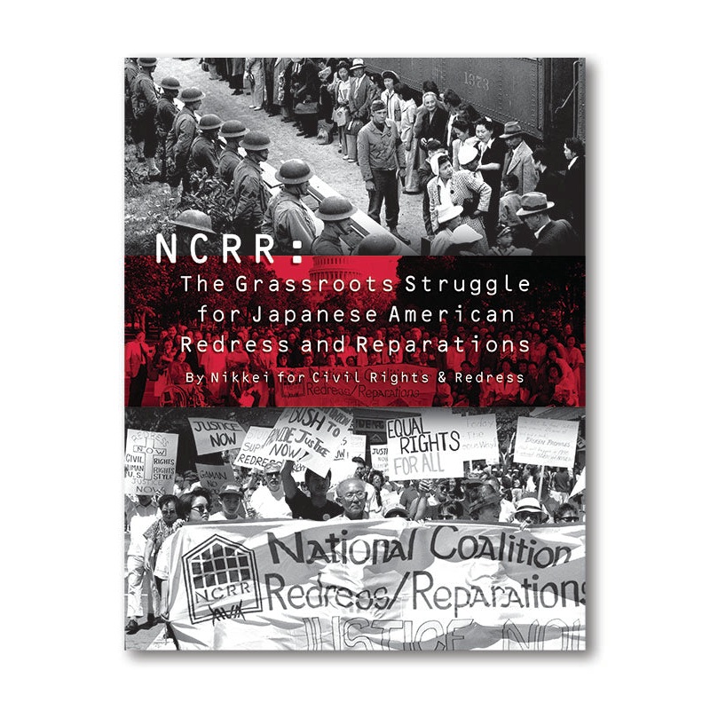NCRR: The Grassroots Struggle For Japanese American Redress And Reparations