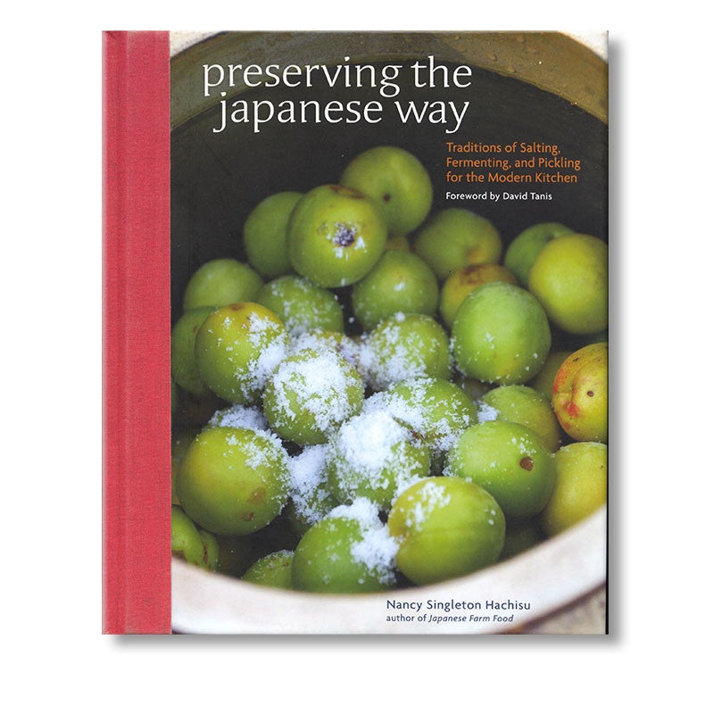 Preserving the Japanese Way: Traditions of Salting, Fermenting, and Pickling for the Modern Kitchen