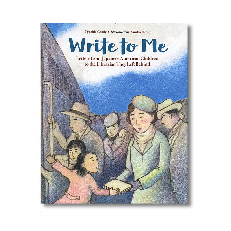 Write to Me: Letters from Japanese American Children to the Librarian They Left Behind