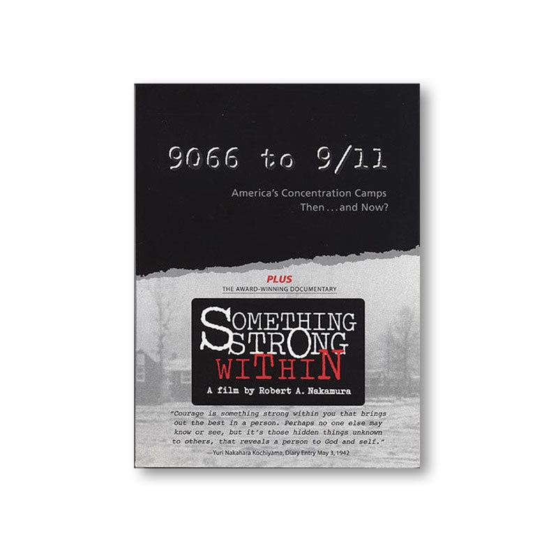 9066 to 9/11: Americas Concentration Camps, Then…and Now?  Plus: Something Strong Within (DVD)