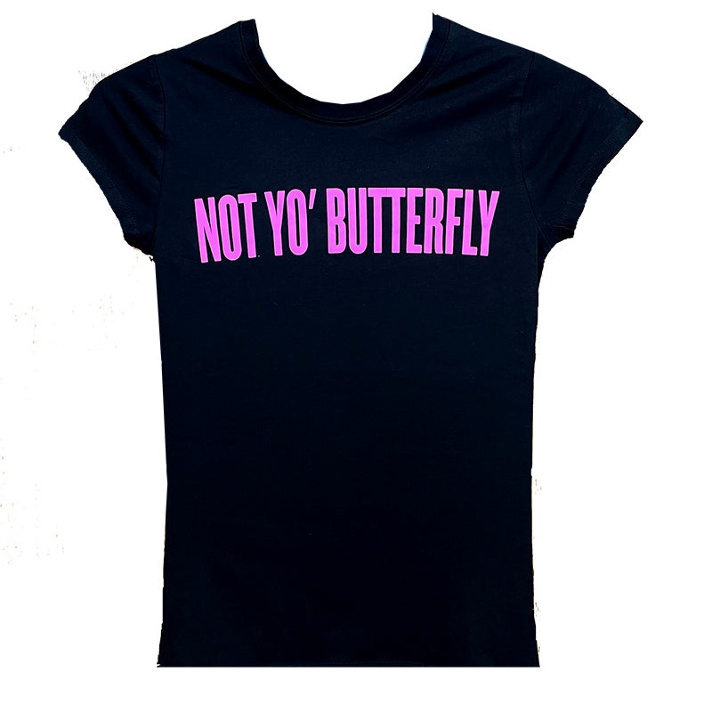 Not Yo’ Butterfly T-shirt