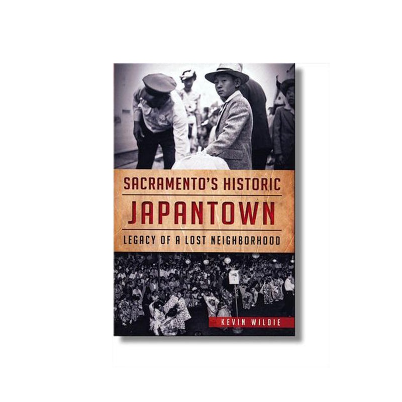 Sacramento’s Historic Japantown: Legacy of a Lost Neighborhood