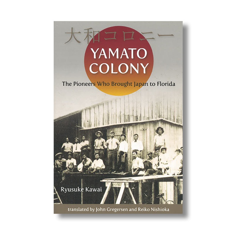 Yamato Colony: The Pioneers Who Brought Japan to Florida