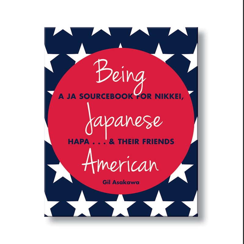 Being Japanese American  A JA Sourcebook for Nikkei, Hapaand Their Friends