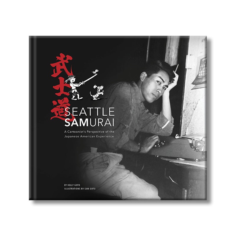 Seattle Samurai: A Cartoonist’s Perspective of the Japanese American Experience