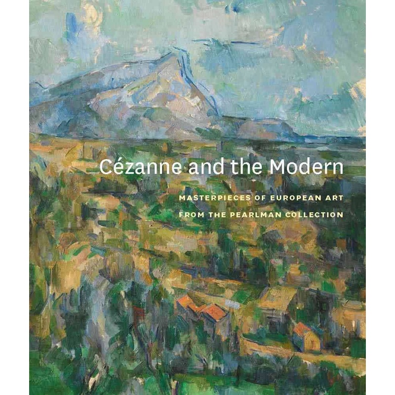 Czanne and the Modern: Masterpieces of European Art from the Pearlman Collection
