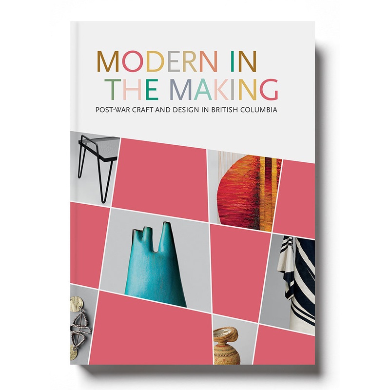 Modern in the Making: Post-War Craft and Design in British Columbia