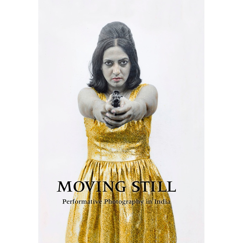 Moving Still: Performative Photography in India