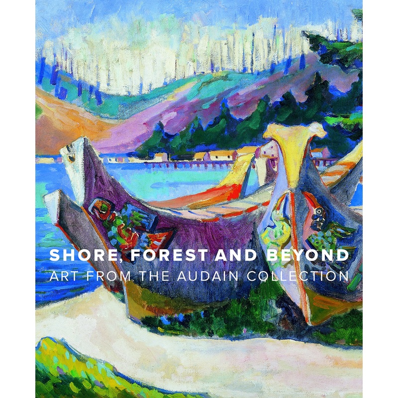 Shore, Forest and Beyond: Art from the Audain Collection