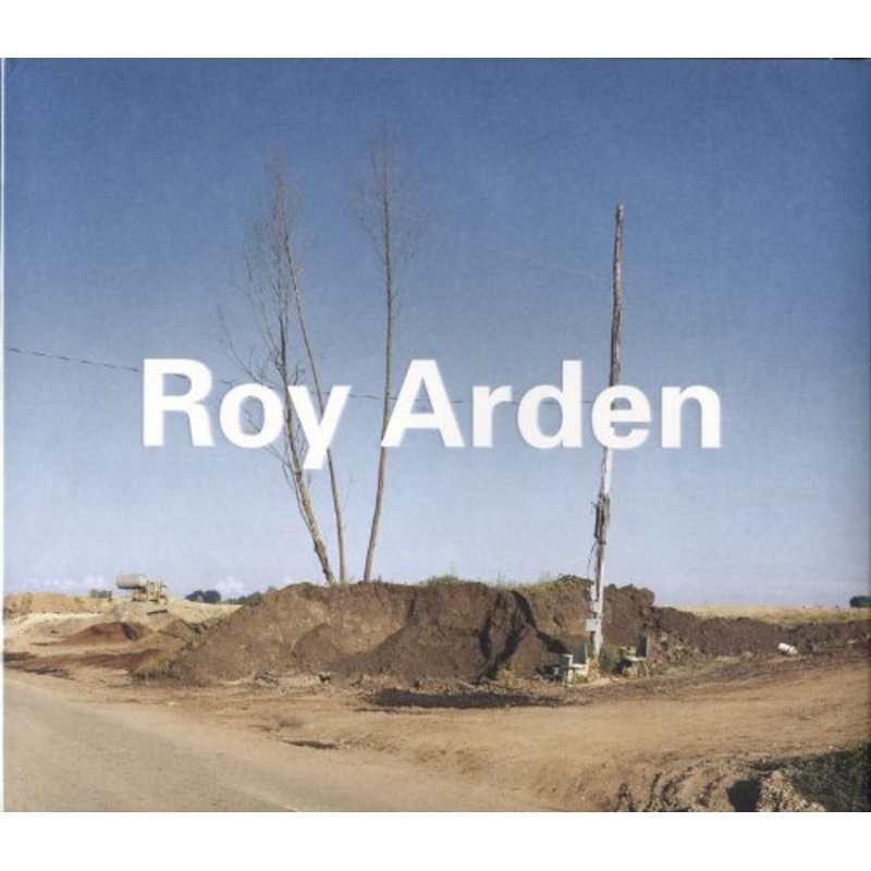 Roy Arden: Selected Works 1985-2000