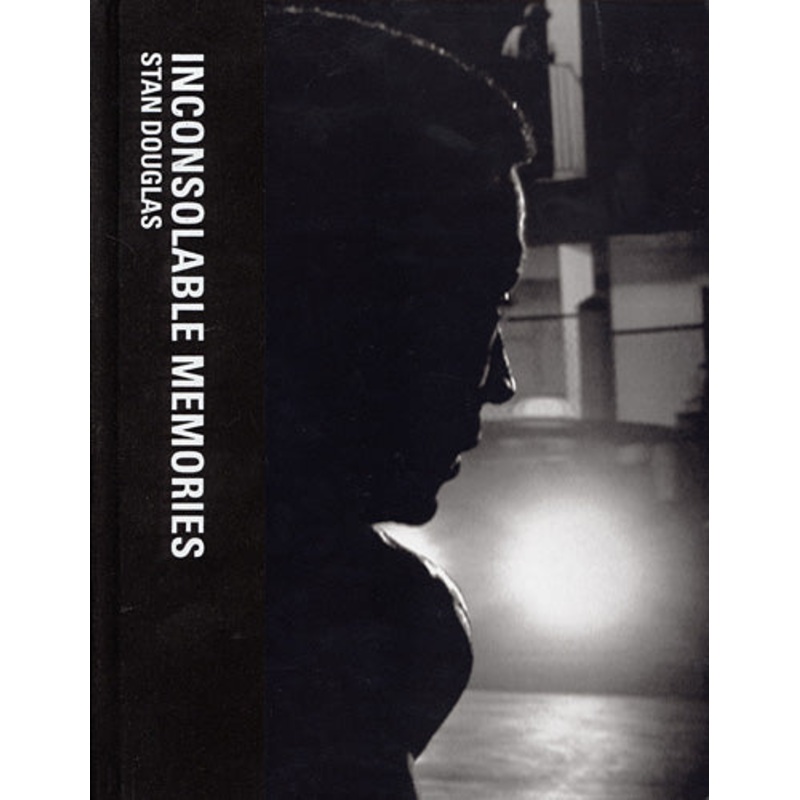 Stan Douglas: Inconsolable Memories
