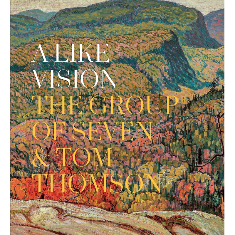 A Like Vision: The Group of Seven and Tom Thomson