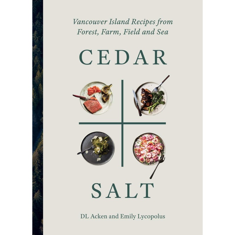 Cedar and Salt: Vancouver Island from Forrest, Farm, Field and Sea