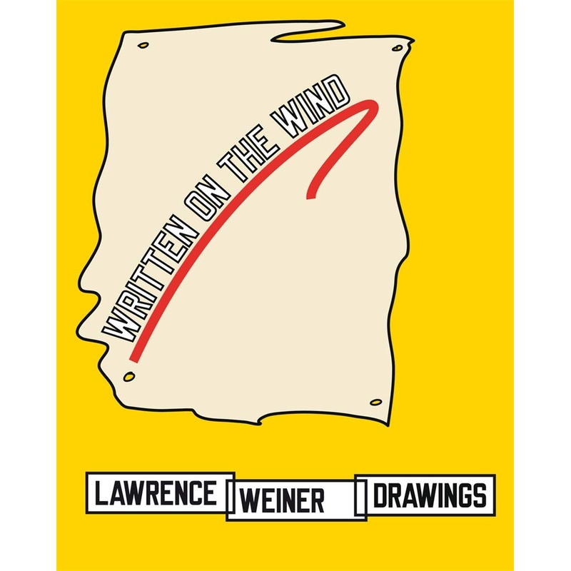 Lawrence Weiner: Drawings: Written on the Wind