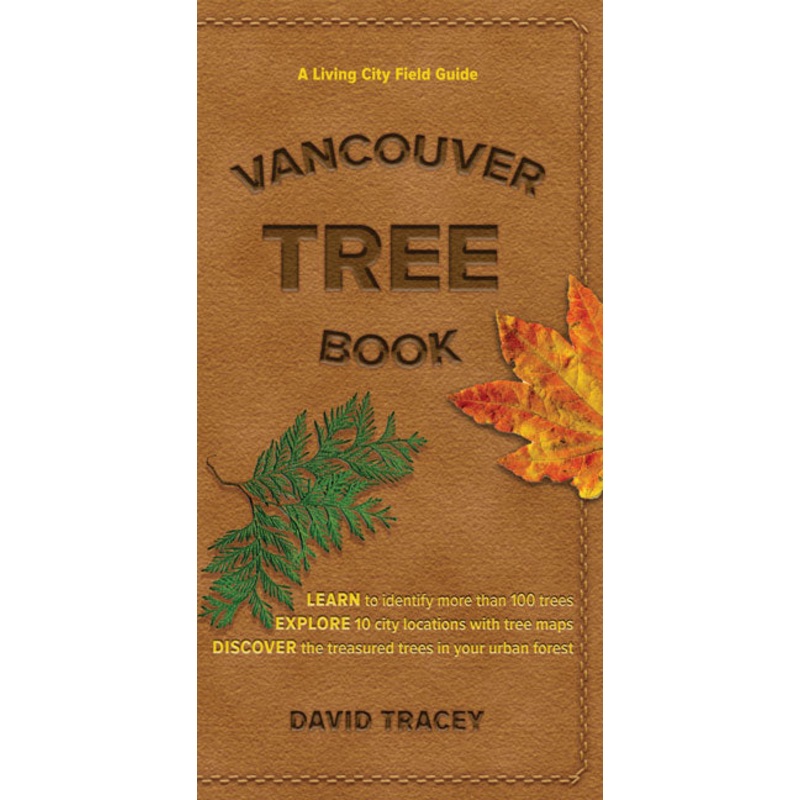 Vancouver Tree Book: A Living City Field Guide