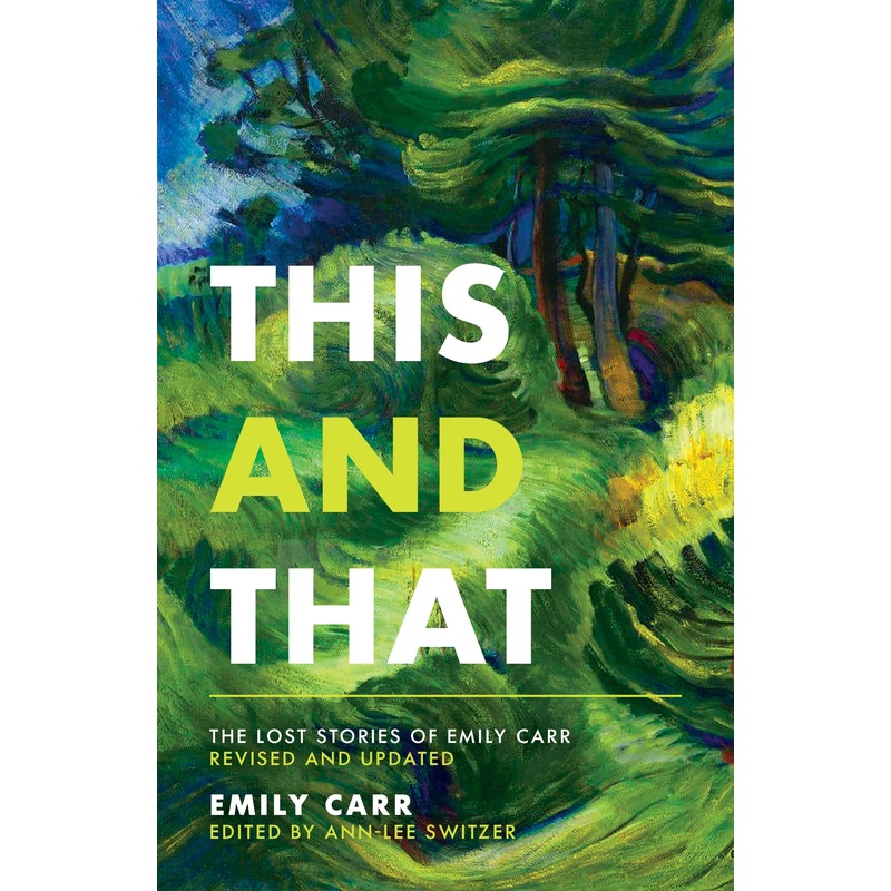 This and That: The Lost Stories of Emily Carr