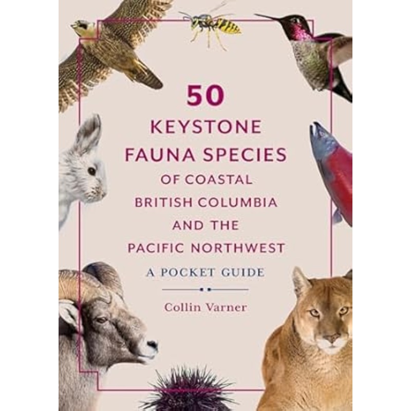 50 Keystone Fauna Species of Coastal British Columbia and the Pacific Northwest