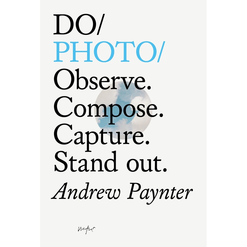 Do Photo: Observe. Compose. Capture. Stand out.