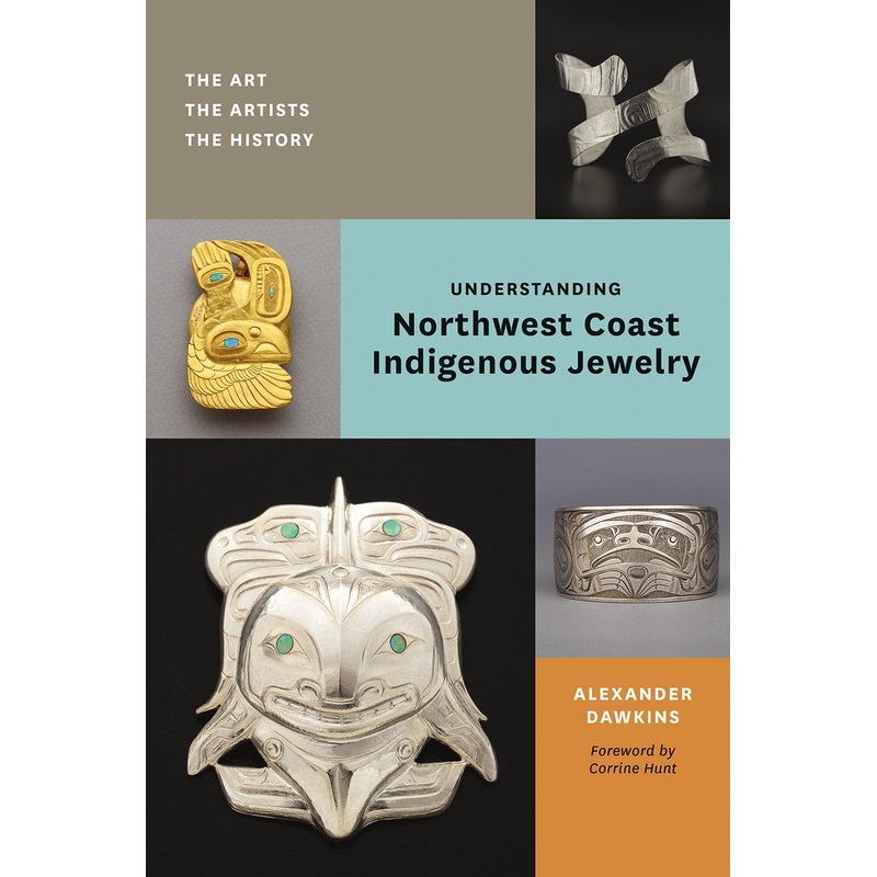 Understanding Northwest Coast Indigenous Jewelry: The Art, The Artists, The History