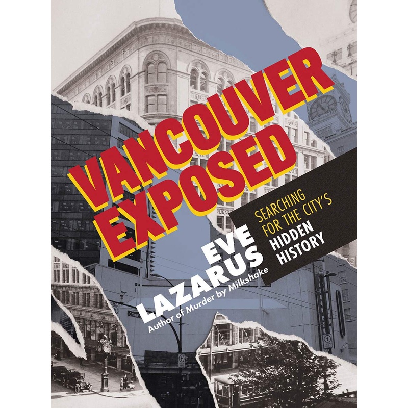 Vancouver Exposed: Searching for the City’s Hidden History
