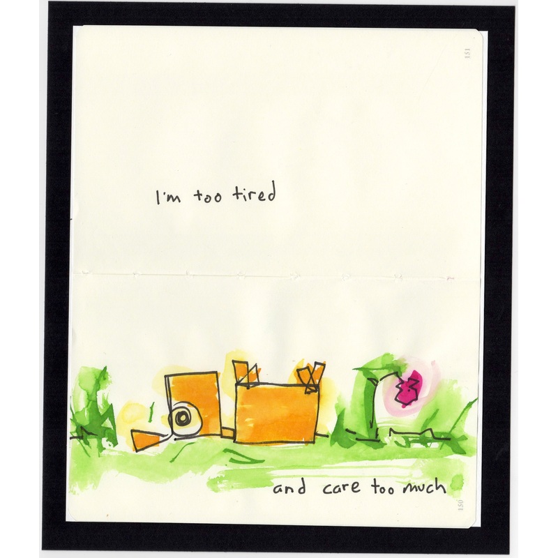 I’m too tired an care too much