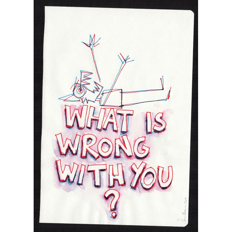 What is wrong with you?