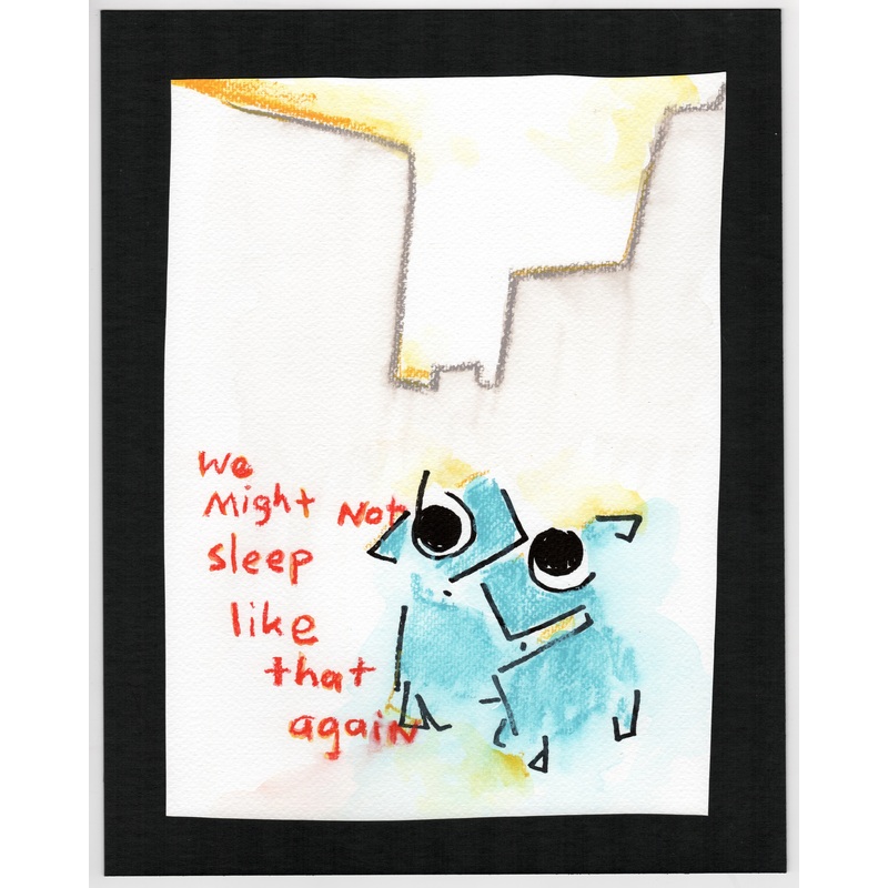We might not sleep like that again