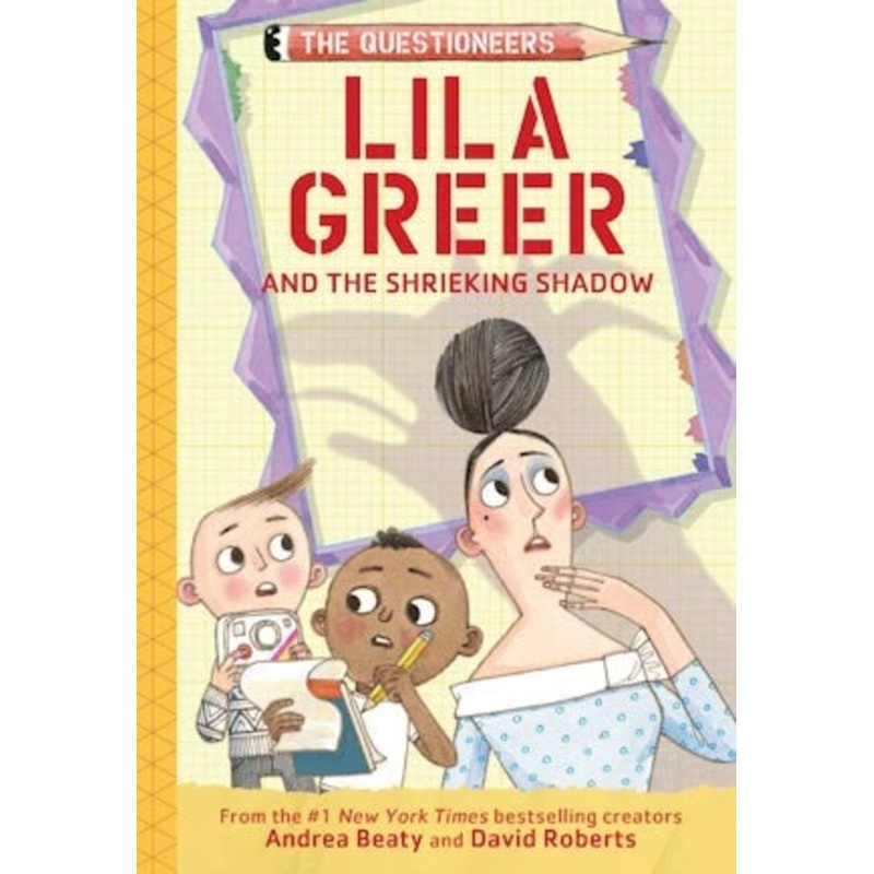 Lila Greer and the Shrieking Shadow by Andrea Beaty; Illustrated by David Roberts
