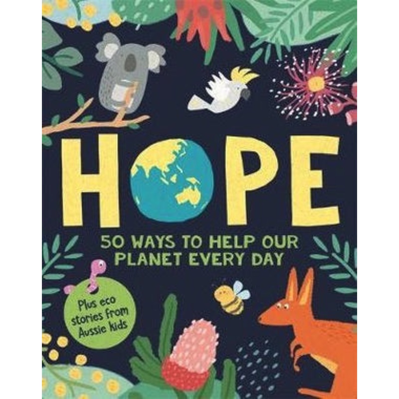 Hope: 50 Ways To Help Our Planet Every Day PB