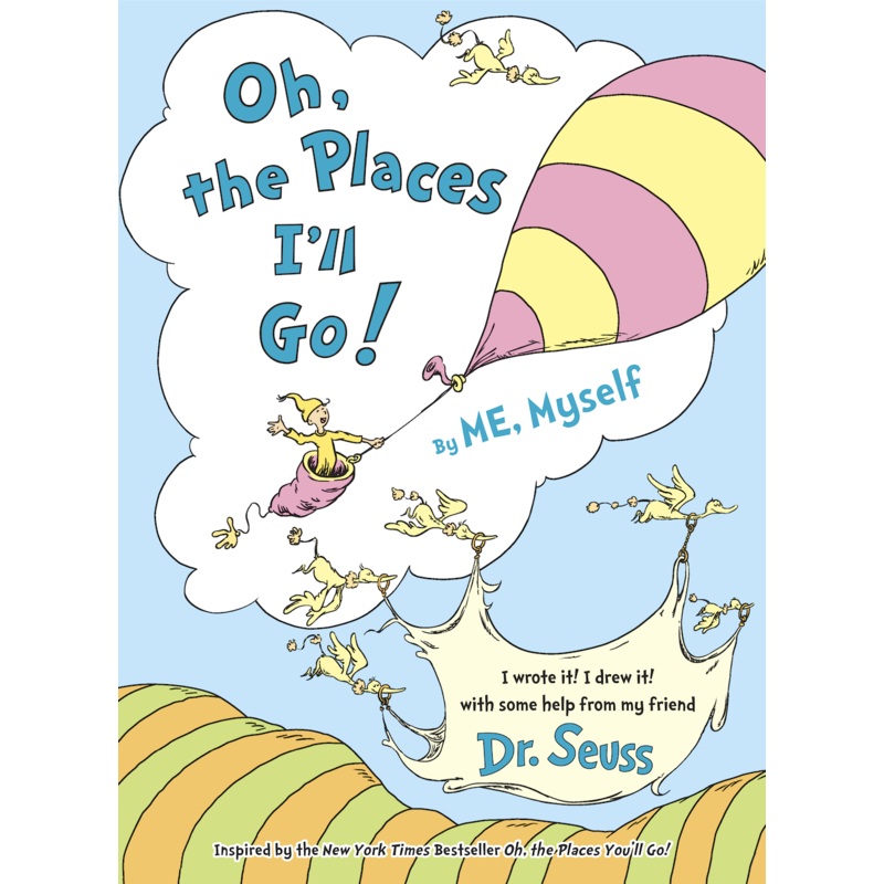 Oh, the Places I’ll Go! By ME, Myself