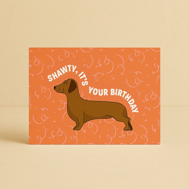 Greeting Card Shawty, It’s Your Birthday Dachshund
