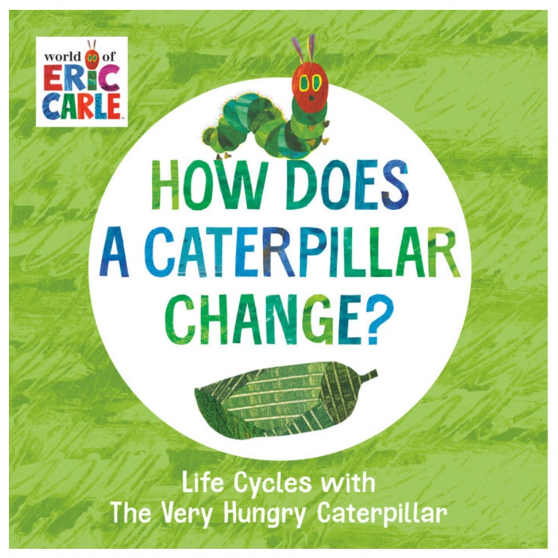 How Does a Caterpillar Change? Life Cycles with The Very Hungry Caterpillar