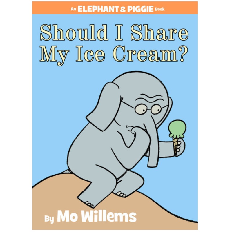 Should I Share My Ice Cream? An Elephant and Piggie Book
