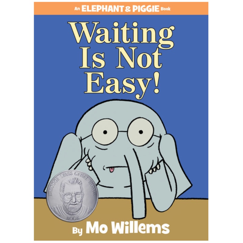 Waiting Is Not Easy! An Elephant and Piggie Book
