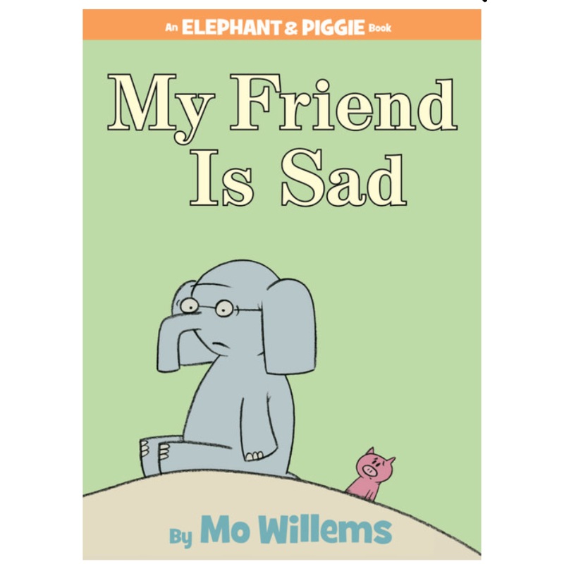 My Friend is Sad! An Elephant and Piggie Book
